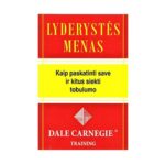 Lyderystės menas. Kaip paskatinti save ir kitus siekti tobulumo. Dale Carnegie